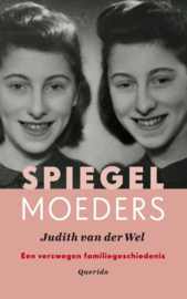 Judith van der Wel ; Spiegelmoeders