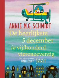 Annie M.G. Schmidt ; De heerlijkste 5 december in vijfhonderdvierenzeventig jaar