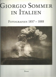 Giorgio Sommer in Italien ; Fotografien 1857 - 1888