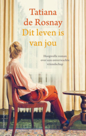 Tatiana de Rosnay ; Dit leven is van jou