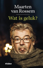 Maarten van Rossem ; Wat is geluk?