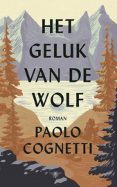 Paolo Cognetti ; Het geluk van de wolf