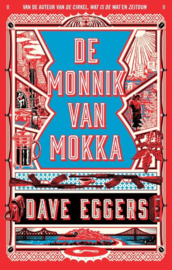 Dave Eggers ; De monnik van Mokka