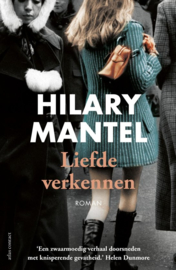 Hilary Mantell ; Liefde verkennen