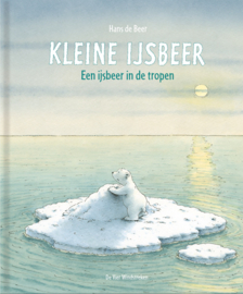 Hans de Beer ; Kleine IJsbeer - Een ijsbeer in de tropen