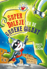 Paul van Loon ; Dolfje Weerwolfje - SuperDolfje en de Groene Gigant