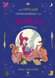 Paul van Loon ; Het vrolijke voorleesboek van Foeksia de Miniheks