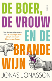 Jonas Jonasson ; De boer, de vrouw en de brandewijn