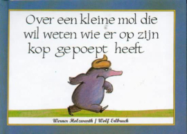 Over een kleine mol die wil weten wie er op zijn kop gepoept heeft