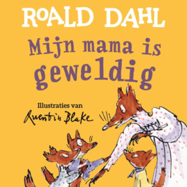 Roald Dahl ; Mijn mama is geweldig