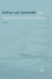 Arthur van Schendel ; Het fregatschip Johanna Maria