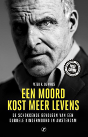 Peter R. de Vries ; Een moord kost meer levens