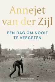 Annejet van der Zijl ; Een dag om nooit te vergeten