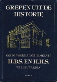 Grepen uit de historie van de voormalige gemeente H.B.S. en H.H.S. te Leeuwarden