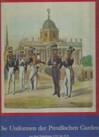 Die Uniformen der Preussischen Garden 1704 bis 1836