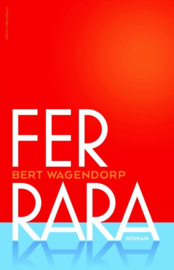 Bert Wagendorp ; Ferrara