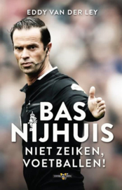Bas Nijhuis ; niet zeiken, voetballen!
