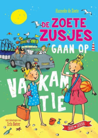 Hanneke de Zoete ; De zoete zusjes gaan op vakantie