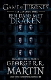 George R.R. Martin ; Game of Thrones - Zwaarden tegen draken Een dans met draken