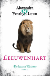 Alexandra Penrhyn Lowe ; De Laatste Wachter 4 - Leeuwenhart