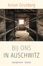 Arnon Grunberg ; Bij ons in Auschwitz
