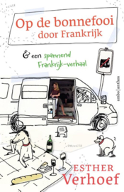 Esther Verhoef ; Op de bonnefooi door Frankrijk