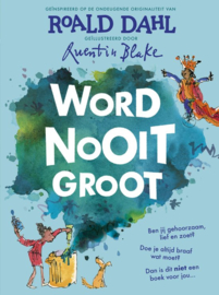 Roald Dahl ; Word nooit groot