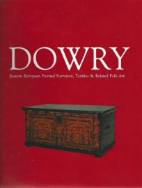 Dowry ; Eastern European Painted Furniture, Textiles & Relate Folk Art