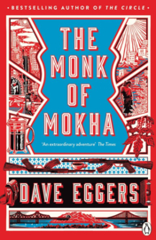 Eggers, Dave ; The Monk of Mokha