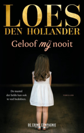 Loes den Hollander ; Geloof mij nooit