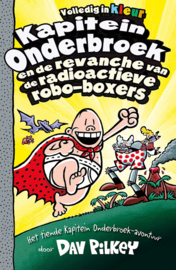 Dav Pilkey ; Kapitein Onderbroek 10 - Kapitein Onderbroek en de revanche van de radioactieve robo-boxers