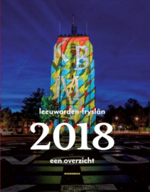 Leeuwarden-Fryslân 2018 ; een overzicht
