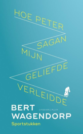 Bert Wagendorp ; Hoe Peter Sagan mijn geliefde verleidde