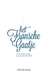 Eric de Groot ; Het Fransche Gaatje