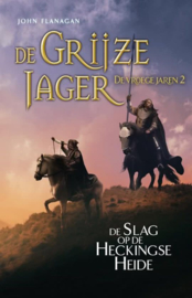 John  Flanagan ; De Grijze Jager - De vroege jaren 2 - De Slag op de Heckingse Heide