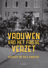 Hessel de Walle ; Vrouwen van het Friese verzet