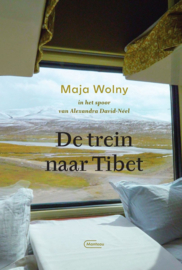 Maja Wolny ; De trein naar Tibet