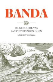 Marjolein van Pagee ; Banda -  De genocide van Jan Pieterszoon Coen