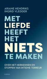 Hendriks, Ariane ; Met liefde heeft het niets te maken