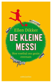Ellen Dikker ; De kleine Messi