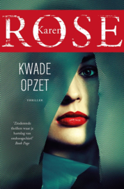 Karen Rose ; Kwade opzet