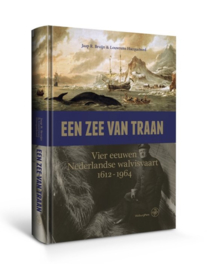 Een zee van traan ; Vier eeuwen Nederlandse walvisvaart, 1612-1964