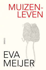 Eva Meijer ; Muizenleven