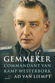 Ad van Liempt ; Gemmeker, Commandant van Kamp Westerbork