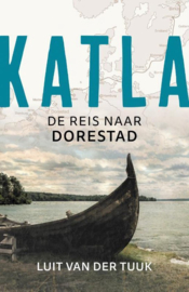 Luit van der Tuuk ; Katla - De reis naar Dorestad