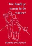 Berend Boudewijn ; Wie houdt je warm in de winter?