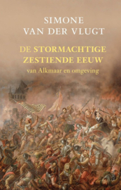 Simone van der Vlugt ; De stormachtige zestiende eeuw