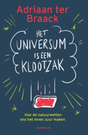 Adriaan ter Braack ; Het universum is een klootzak