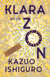 Kazuo Ishiguro ; Klara en de Zon