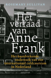 Rosermary Sullivan ; Het verraad van Anne Frank